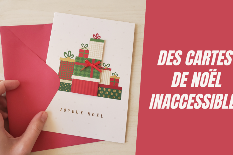 Une carte de Noël avec des cadeaux et le titre Des cartes de Noël inaccessibles.